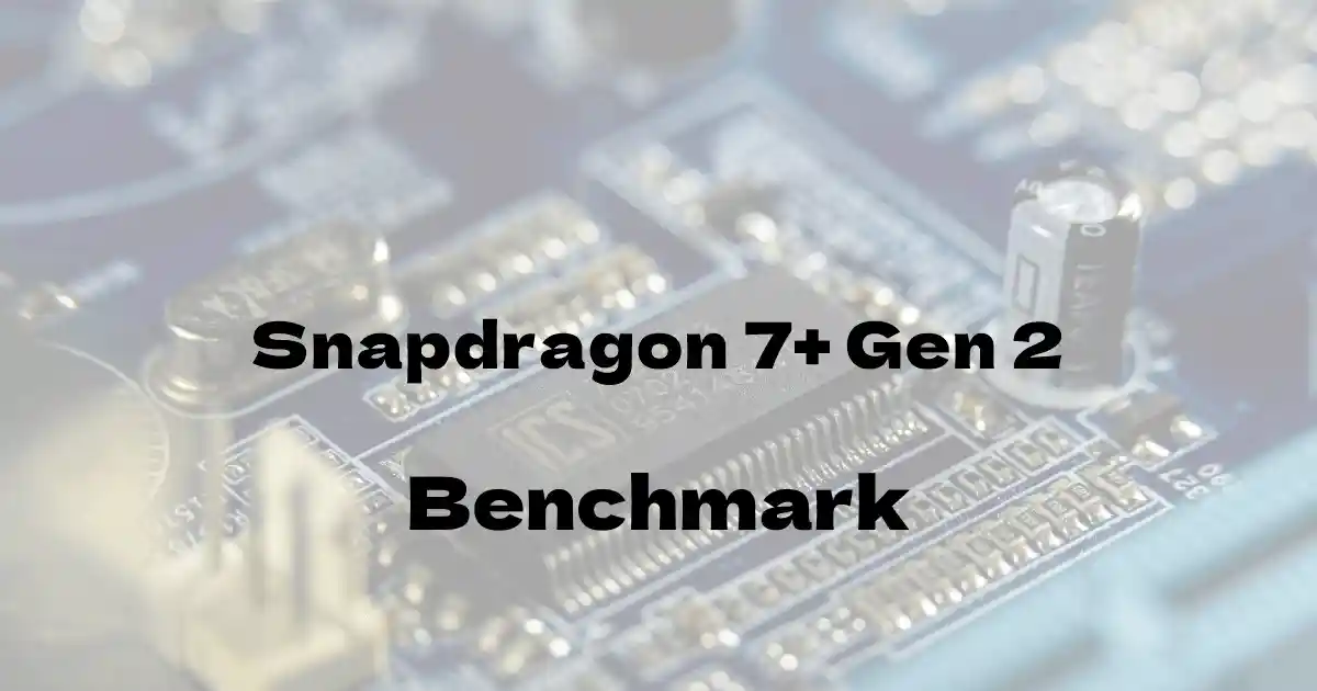 Qualcomm Snapdragon 7+ Gen 2のantutuベンチマークを公開！