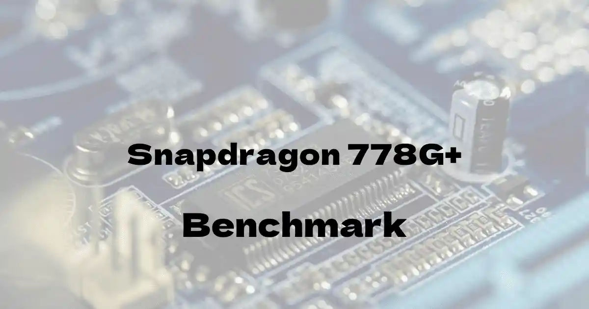 Qualcomm Snapdragon 778G+のantutuベンチマークを公開！