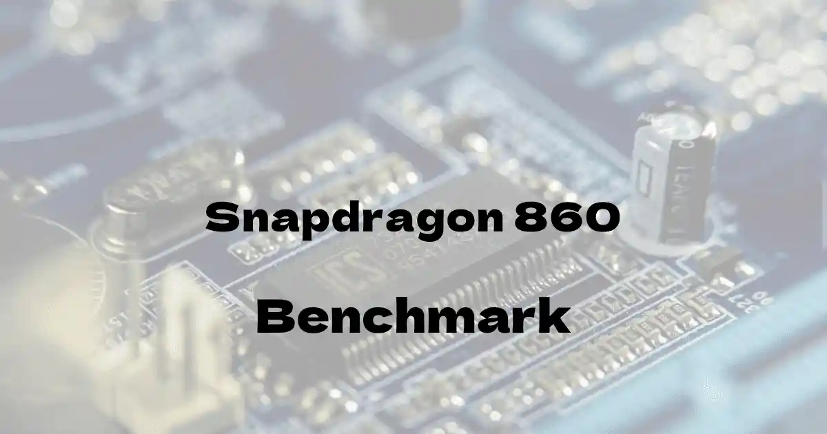 Qualcomm Snapdragon 860のantutuベンチマークを公開！