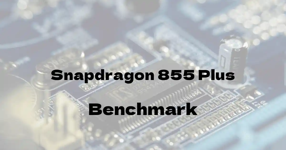 Qualcomm Snapdragon 855 Plusのantutuベンチマークを公開！