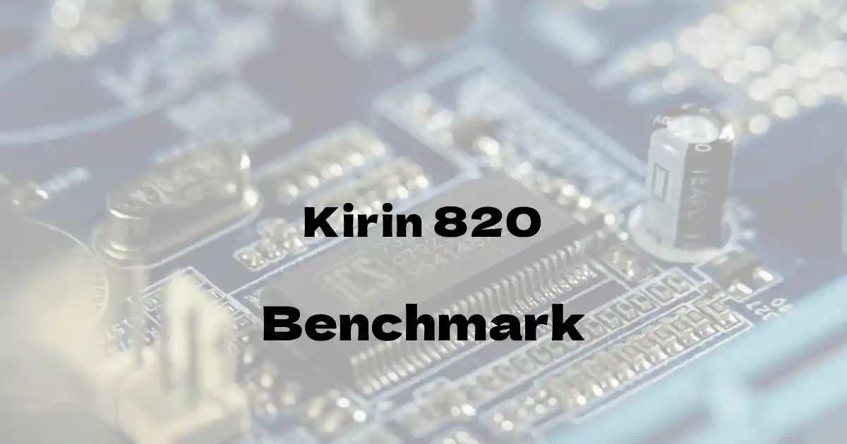 HiSilicon Kirin 820のantutuベンチマークを公開！