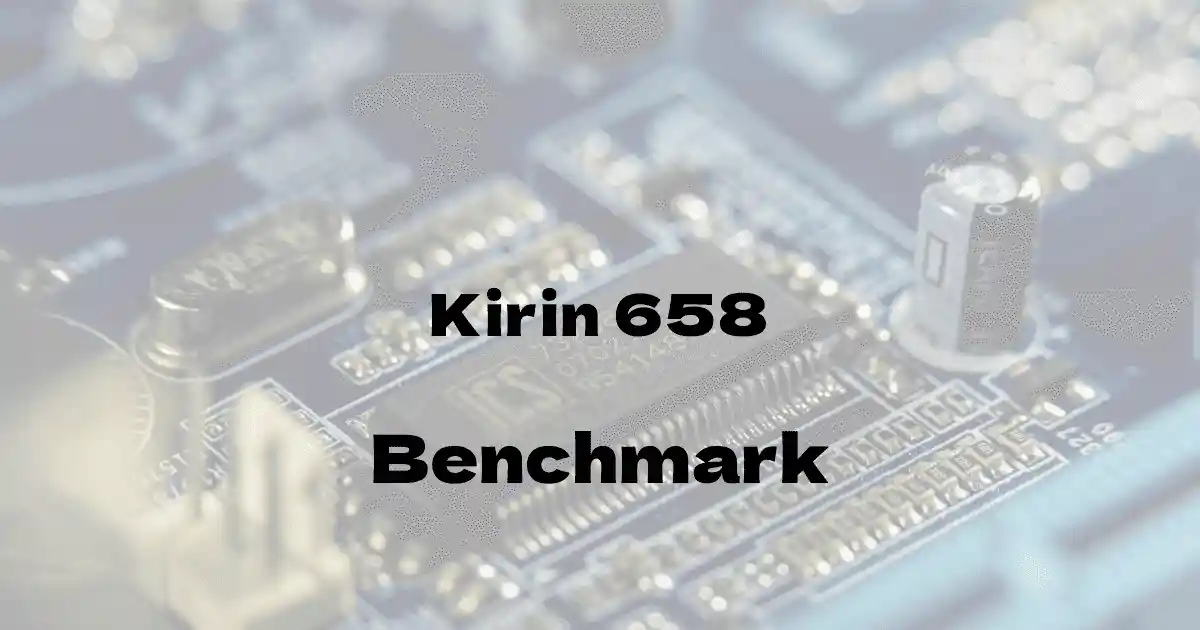 HiSilicon Kirin 658のantutuベンチマークを公開！