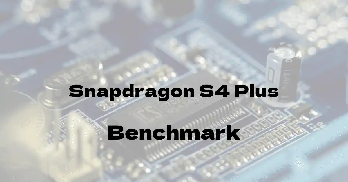 Qualcomm Snapdragon S4 Plusのantutuベンチマークを公開！