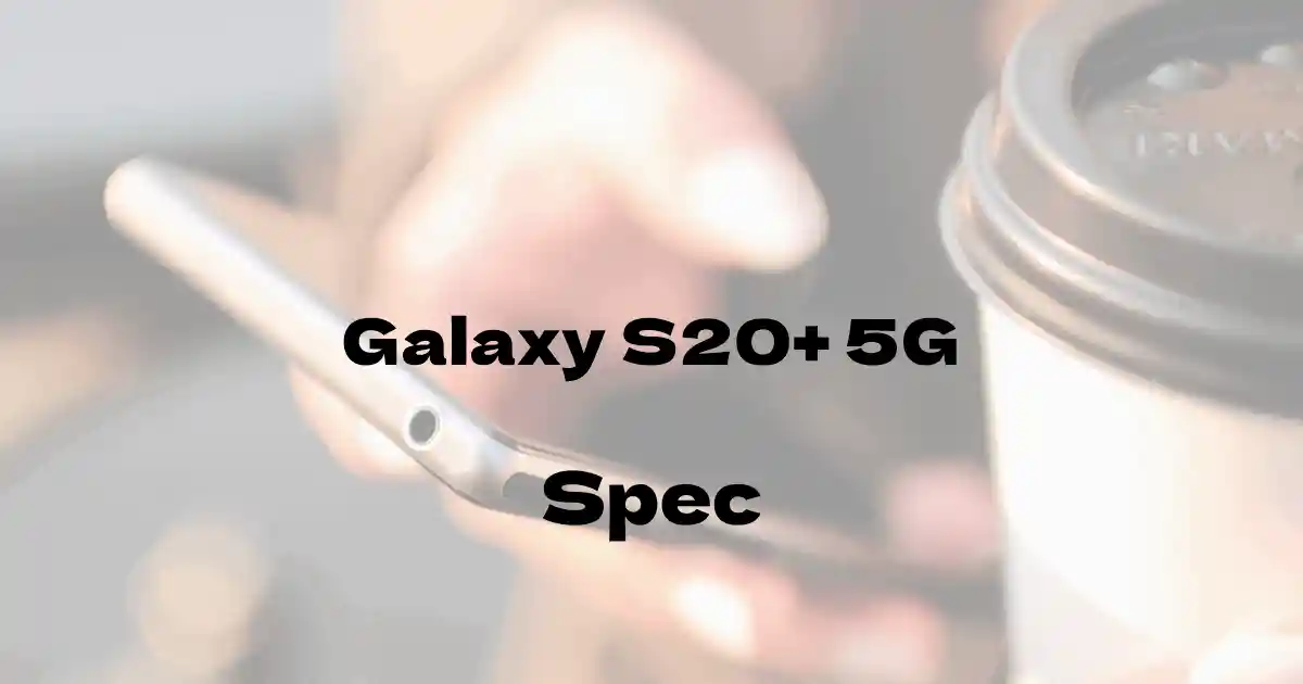 Samsung Galaxy S20+ 5G（au）の基本スペック