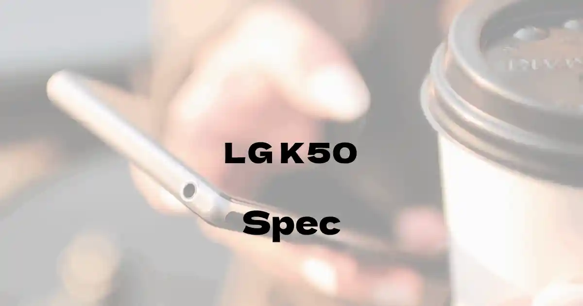 LG LG K50（ソフトバンク）の基本スペック