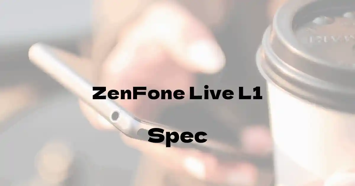 ASUS ZenFone Live L1（SIMフリー）の基本スペック