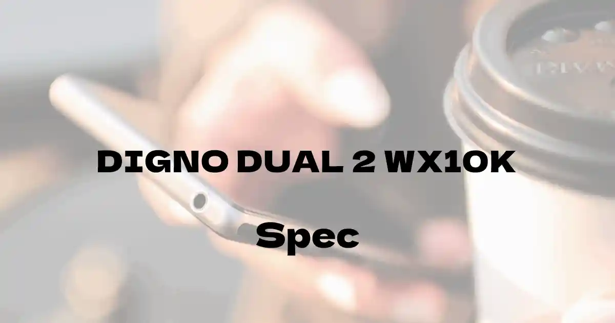 京セラ DIGNO DUAL 2 WX10K（ウィルコム）の基本スペック