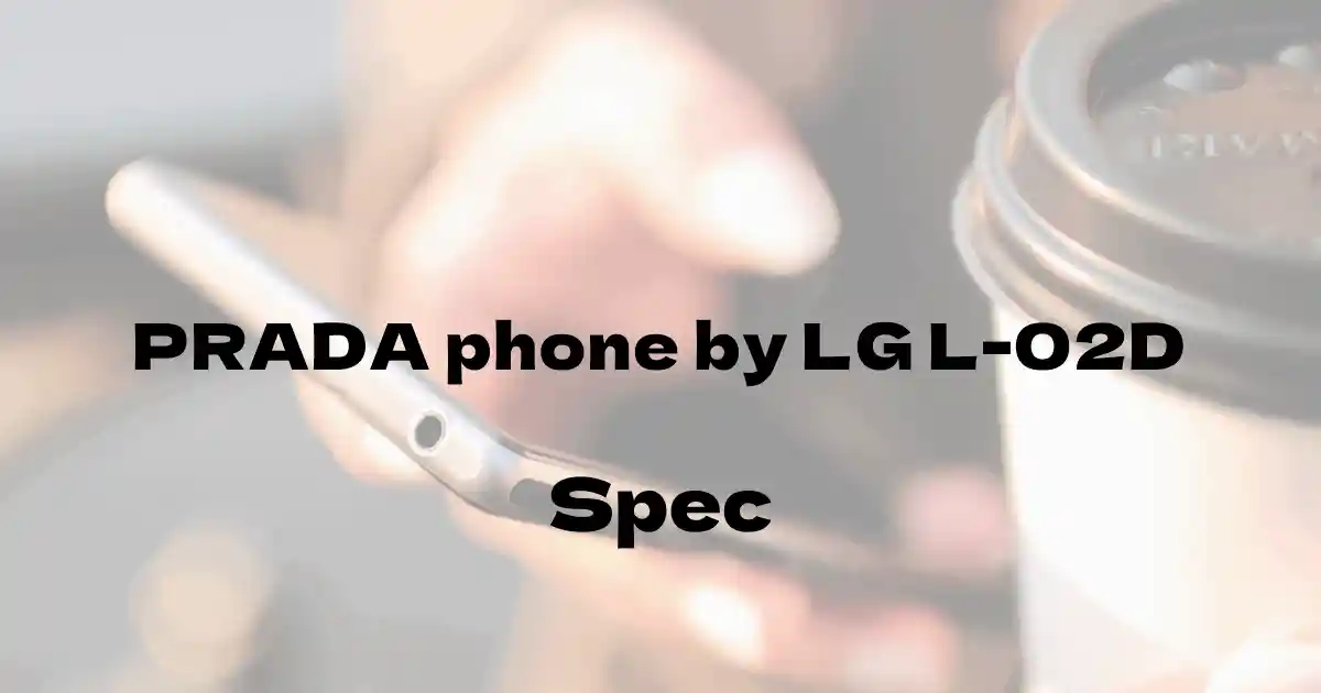 LG PRADA phone by LG L-02D（ドコモ）の基本スペック