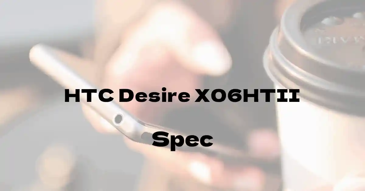 HTC Desire X06HTII（ソフトバンク）の基本スペック