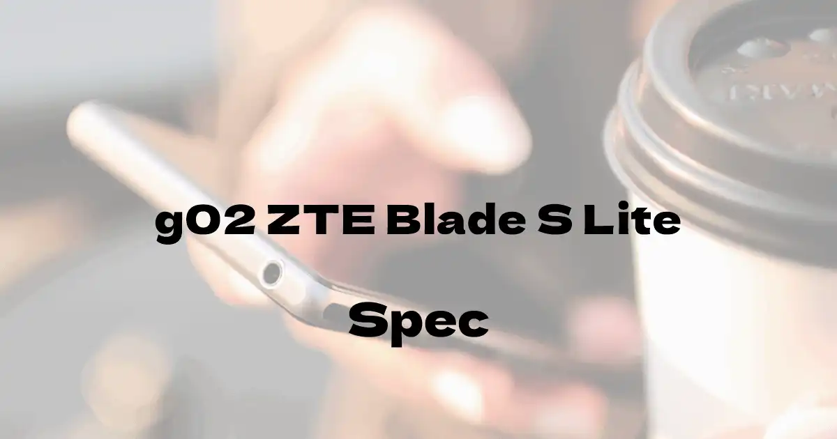 ZTE g02 Blade S Lite （SIMフリー）の基本スペック